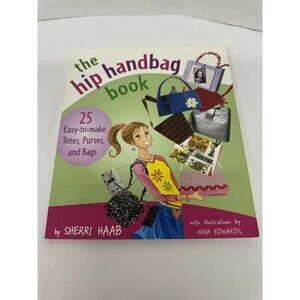 The Hip Handbag Book: 25 Easy-to-Make Totes, Purses & Bags – Patterns Included